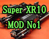 Super XR10 改造記！　Mod-01