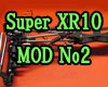 Super XR10 改造記！　Mod-02